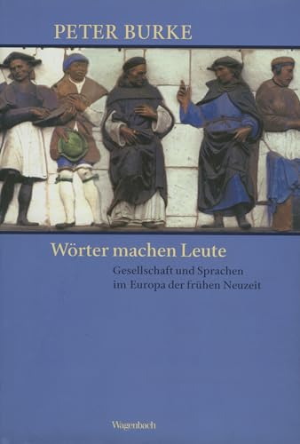 Wörter machen Leute: Gesellschaft und Sprachen im Europa der frühen Neuzeit (Allgemeines Programm - Sachbuch) von Wagenbach
